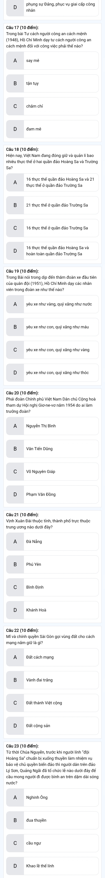 (1948), Hồ Chí Minh dạy tư cách người công an 
Câu 18 (10 điểm): 
T6 thực thế quân đảo Hoàng Sa và 
Trong Bài nói trong dịp đến thăm đoàn xe đầu tiên 
của quân đội (1951), Hồ Chí Minh dạy các nhân 
Câu 21 (10 điểm): 
Lý Sơn, Quảng Ngãi đã tố chức lẻ nào dưới đây đế