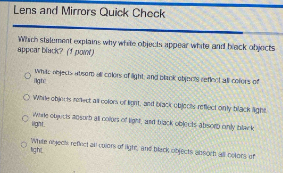 Solved: Lens and Mirrors Quick Check Which statement explains why white ...