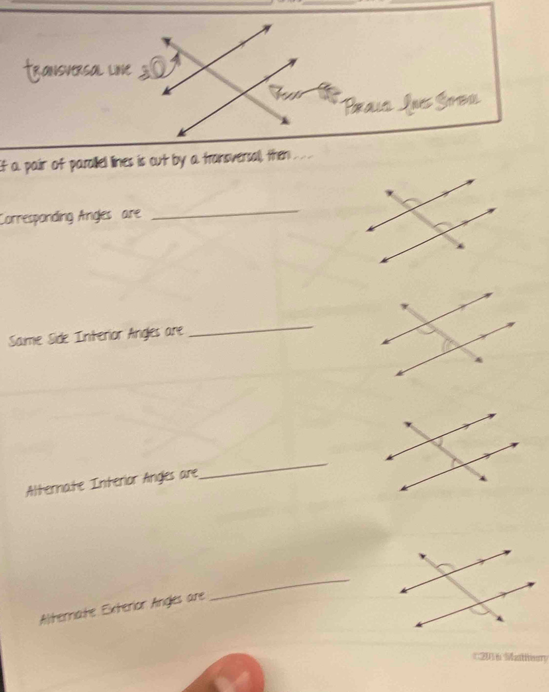 a l n 
AD 
if a pair of parallell lines is out by a transversal, then 
Corresponding Anges are 
_ 
Same Side Interior Angles are 
_ 
Alternate Interior Angles are 
_ 
Althernathe Extherior Angles are 
_ 
* 20 6 Matheery