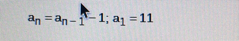 a_n=a_(n-1)^n-1; a_1=11