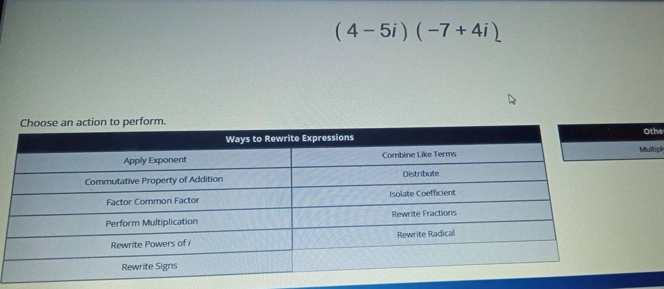 (4-5i)(-7+4i)
Othe 
Multiply