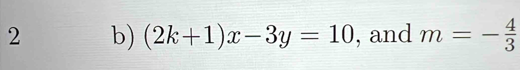 and m=- 4/3 
b) (2k+1)x-3y=10