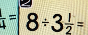 8/ 3frac 1|/ 3 1/2 =
frac 1=|