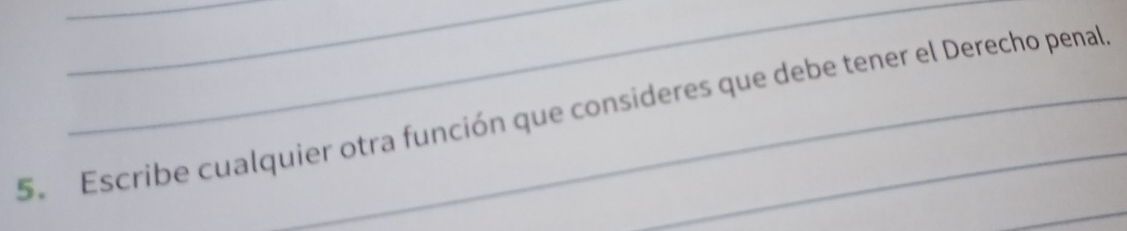 Escribe cualquier otra función que consideres que debe tener el Derecho penal 
_