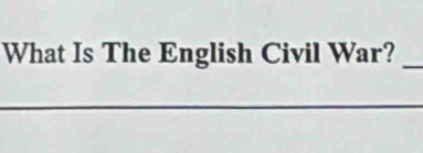 What Is The English Civil War?_