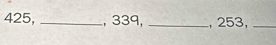 425, _, 339,_ 
, 253,_