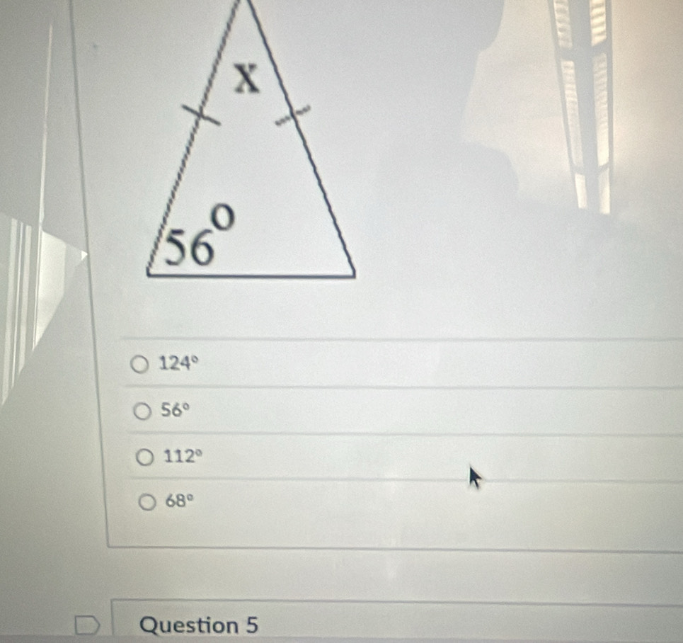 124°
56°
112°
68°
Question 5