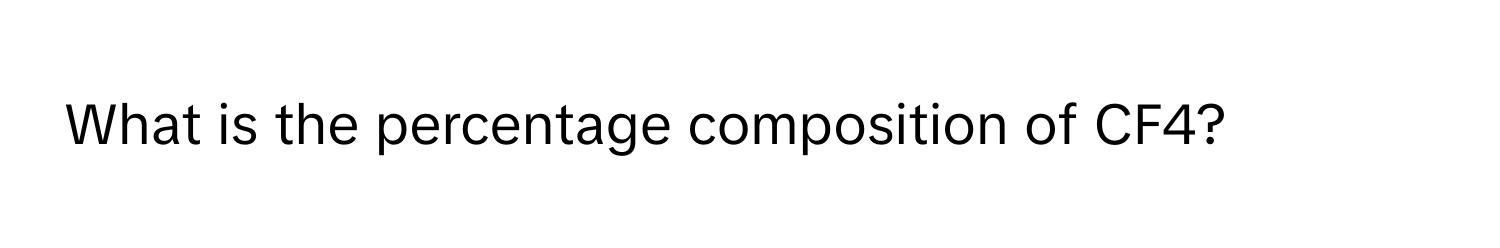 What is the percentage composition of CF4?