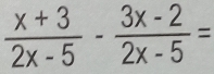  (x+3)/2x-5 - (3x-2)/2x-5 =