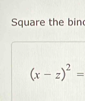 Square the bin
(x-z)^2=