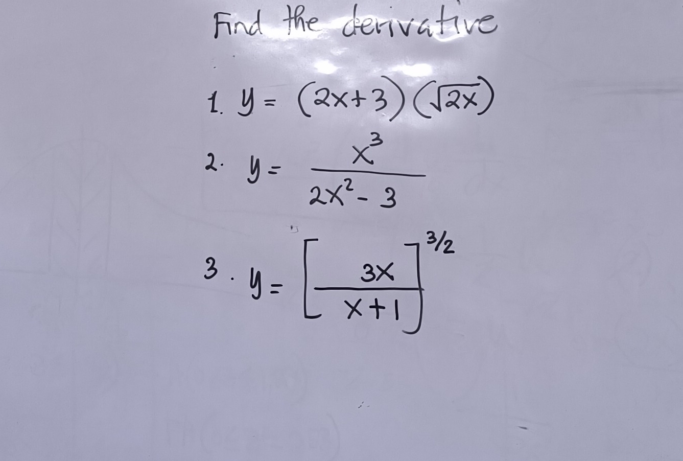 Find the derivative
1. y=(2x+3)(sqrt(2x))
2. y= x^3/2x^2-3 
3. y=[ 3x/x+1 ]^3/2