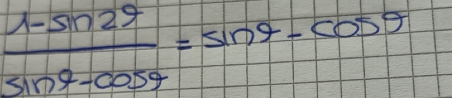 Risolto: (1-sin 2θ )/sin θ -cos θ =sin θ -cos θ