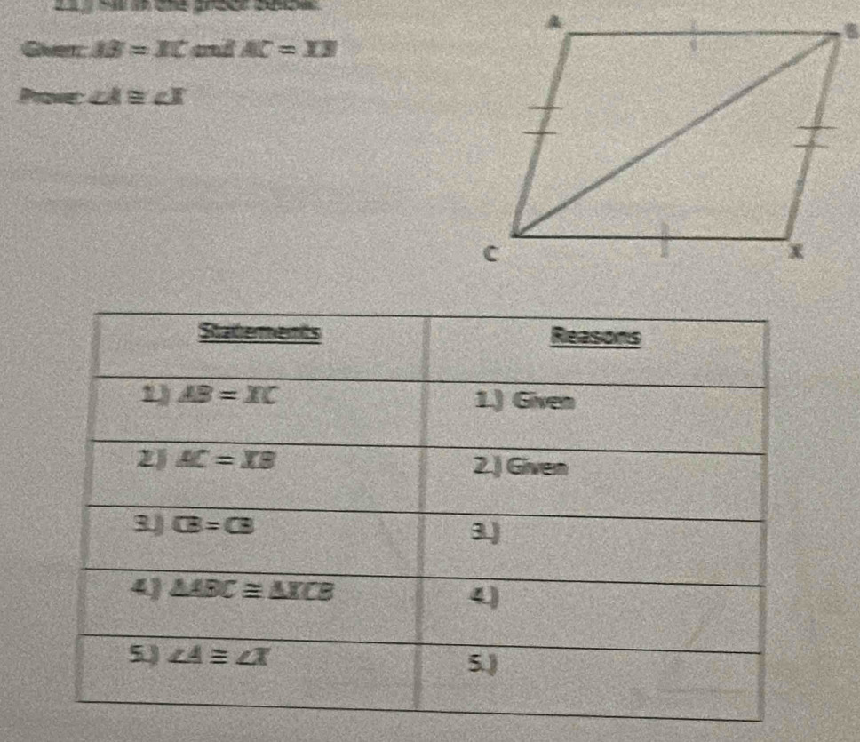 Gver: AB=IC and AC=XB
Prove ∠ A≌ ∠ X