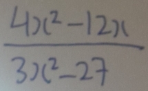  (4x^2-12x)/3x^2-27 