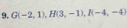 G(-2,1), H(3,-1), I(-4,-4)