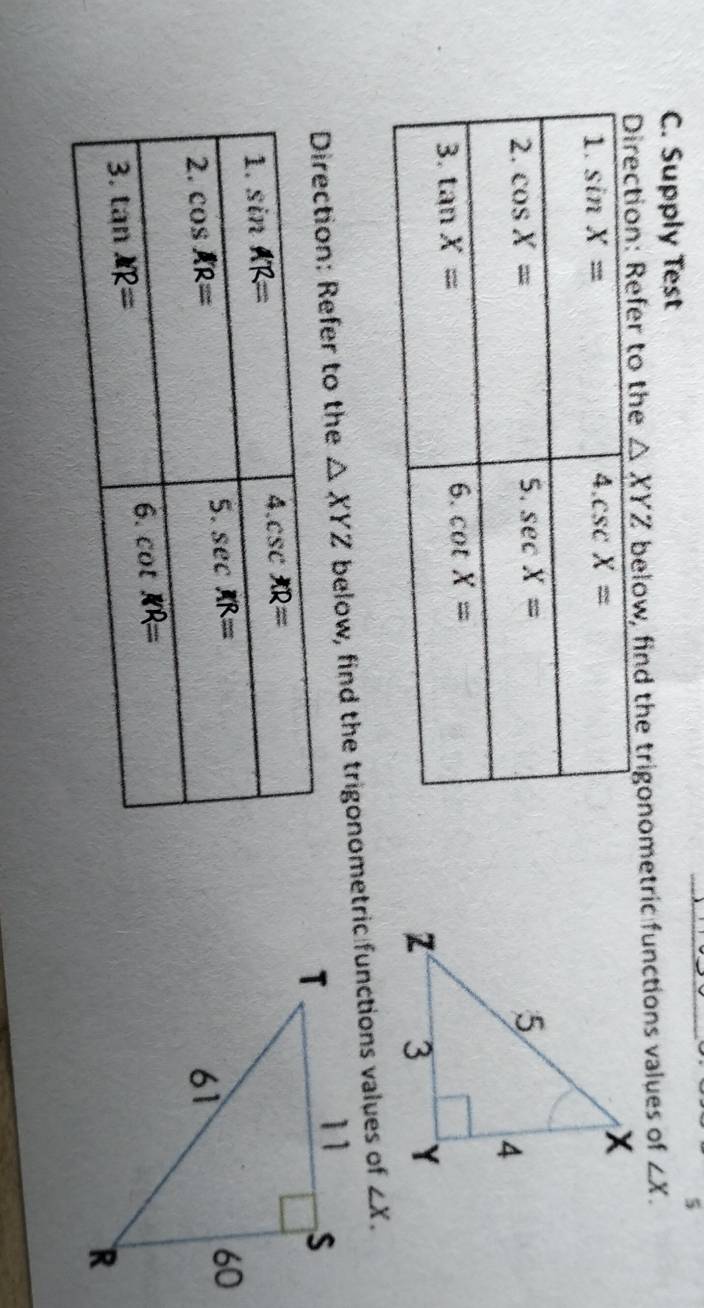 Supply Test _5
on: Refer to the △ XYZ below, find the trigonometric functions values of ∠ X.
n: Refer to the △ XYZ below, find the trigonometric functions values of ∠ X.