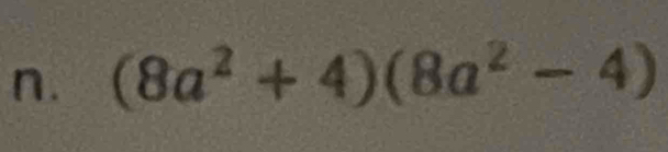 (8a^2+4)(8a^2-4)