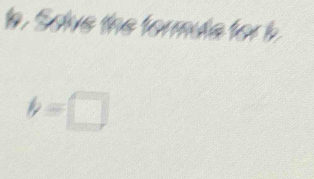 th. Salve the formule for
b=□