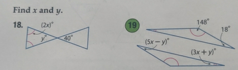 Find x and y.
19
148°
18. 18°
(5x-y)^circ 
(3x+y)^circ 