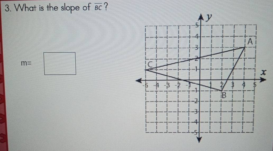 What is the slope of overline BC ?
m=□