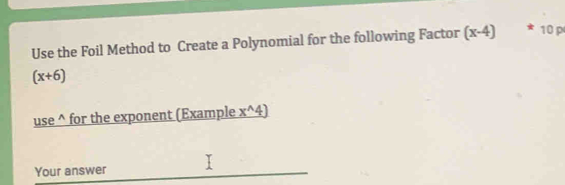 Solved: Use the Foil Method to Create a Polynomial for the following ...