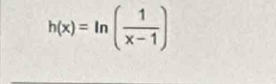 h(x)=ln ( 1/x-1 )