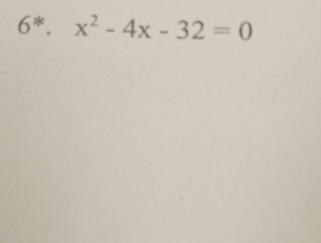 6^(ast).x^2-4x-32=0