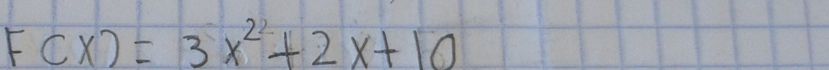 F(x)=3x^2+2x+10