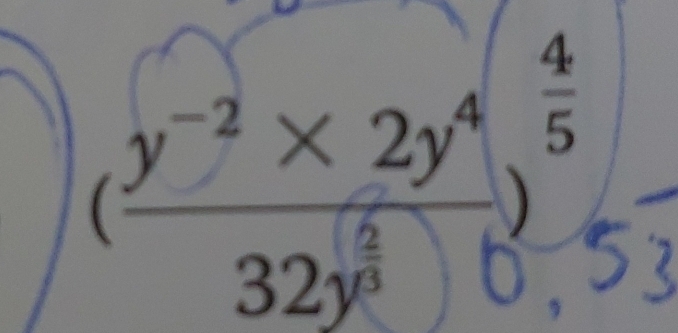 frac 45^((circ)
(frac y^-2)* 2y^432y^(frac 2)3)^5 I