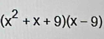 (x^2+x+9)(x-9)