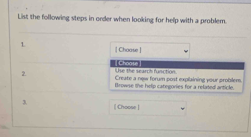 Solved: List the following steps in order when looking for help with a ...