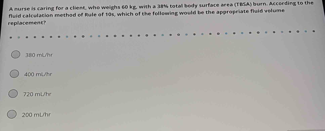 Solved: A nurse is caring for a client, who weighs 60 kg, with a 38% ...
