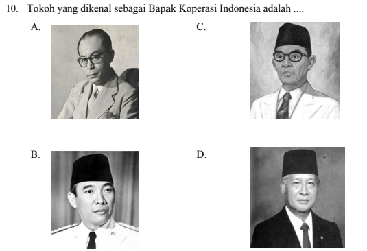 Tokoh yang dikenal sebagai Bapak Koperasi Indonesia adalah .... 
A. 
C. 
B. 
D.