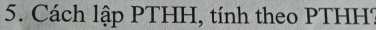 Cách lập PTHH, tính theo PTHH?