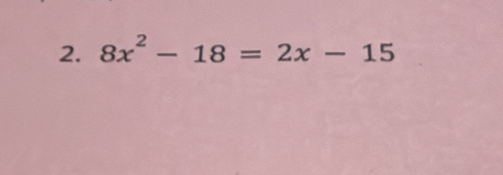 8x^2-18=2x-15