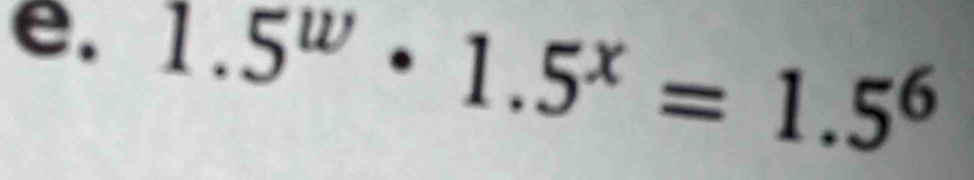 1.5^w· 1.5^x=1.5^6