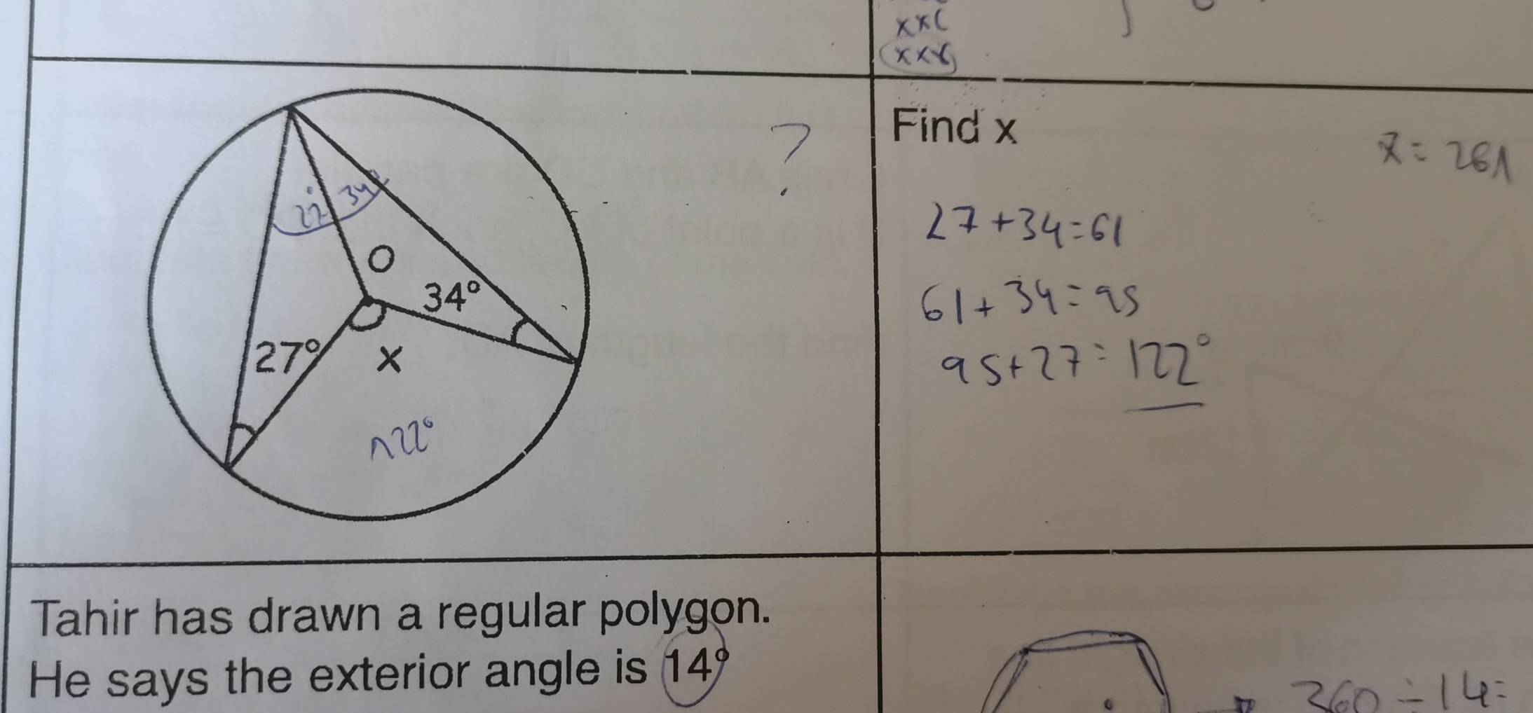 Find x
Tahir has drawn a regular polygon.
He says the exterior angle is 14°