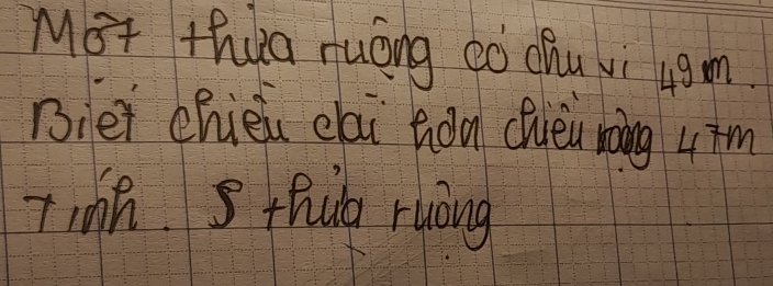 Mot thua Huóng eò chu vi 4gm. 
Biei chièu elai hon ciuei hàng 4+m
Tihh. s thuo ruòng