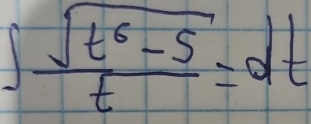 ∈t  (sqrt(t^6-5))/t =dt