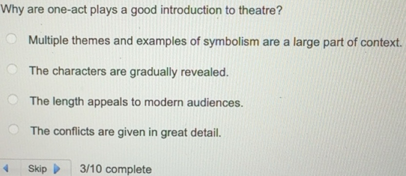 Solved: Why are one-act plays a good introduction to theatre? Multiple ...