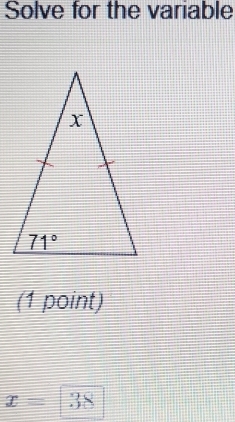 Solve for the variable
(1 point)
x=38