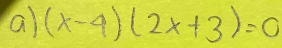 a (x-4)(2x+3)=0