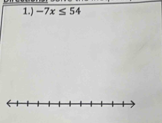 1.) -7x≤ 54