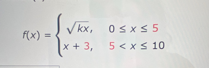 f(x)=beginarrayl sqrt(kx),0≤ x≤ 5 x+3,5