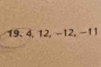 4, 12, −12, −11