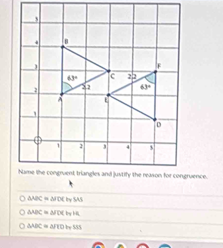 △ ADC≌ △ FDEbySAS
△ ABC≌ △ FDEbyHL
△ ABC≌ △ FEDbySSS