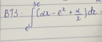 BT3· ∈t _e^((3e)(2x-e^x)+ 2/x )dx