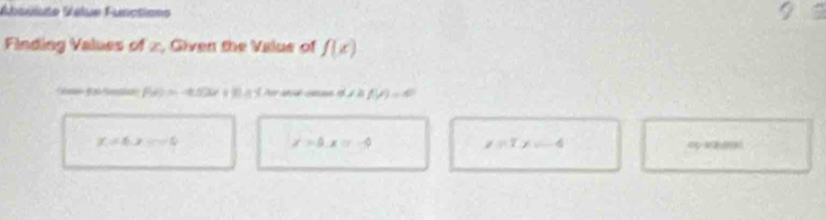 Absslute Vélue Functions 
≥slant 
Finding Values of z, Given the Value of f(x)
PM)=-450x+10ax Pe se mn e à la fV)=0
x=4. x=0
x=0, x=-4
z=1x-4
V° 100°