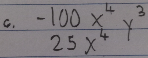 beginarrayr -100x^4y^3 25x^4y^3 endarray