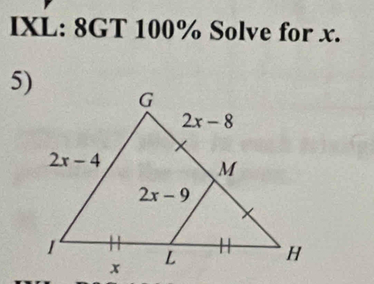 IXL: 8GT 100% Solve for x.
5)